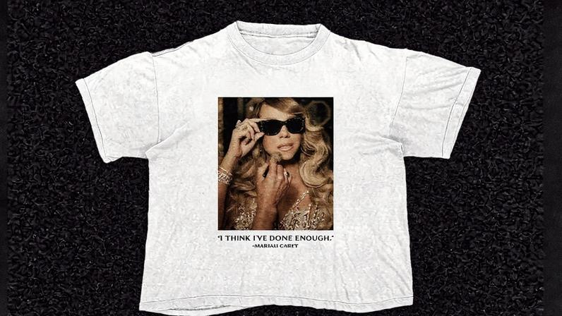 Camiseta nova inspirada no meme "I've done enough" de Mariah Carey disponível para compra (Foto: Reprodução)